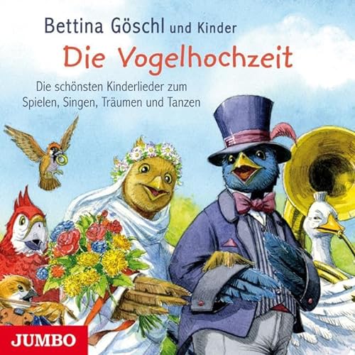 Die Vogelhochzeit: Die schönsten Kinderlieder zum Spielen, Singen, Träumen und Tanzen von Jumbo Neue Medien + Verla